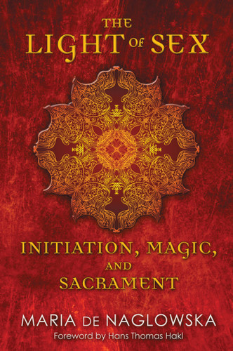 The Light of Sex: Initiation, Magic, and Sacrament book cover by Maria de Naglowska
