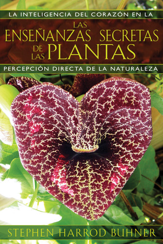 Las enseñanzas secretas de las plantas: La inteligencia del corazón en la percepción directa de la naturaleza book cover by Stephen Harrod Buhner