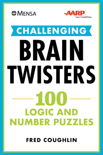 Mensa® AARP® Challenging Brain Twisters: 100 Logic and Number Puzzles (Mensa® Brilliant Brain Workouts) book cover by Fred Coughlin, American Mensa, AARP
