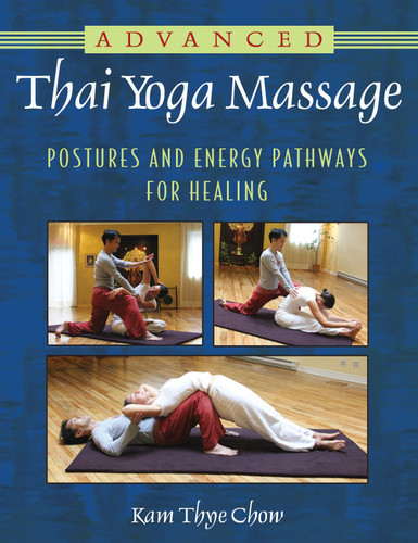 Advanced Thai Yoga Massage: Postures and Energy Pathways for Healing book cover by Kam Thye Chow