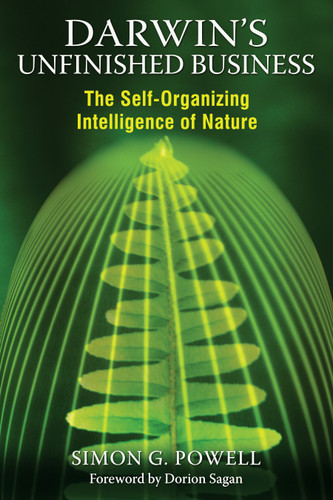 Darwin's Unfinished Business: The Self-Organizing Intelligence of Nature book cover by Simon G. Powell