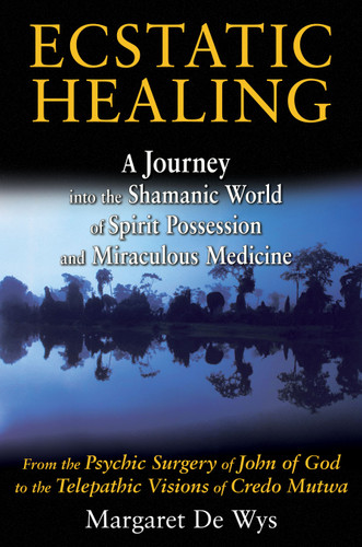 Ecstatic Healing: A Journey into the Shamanic World of Spirit Possession and Miraculous Medicine book cover by Margaret De Wys