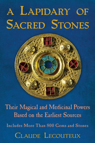 A Lapidary of Sacred Stones: Their Magical and Medicinal Powers Based on the Earliest Sources book cover by Claude Lecouteux