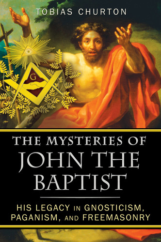 The Mysteries of John the Baptist: His Legacy in Gnosticism, Paganism, and Freemasonry book cover by Tobias Churton