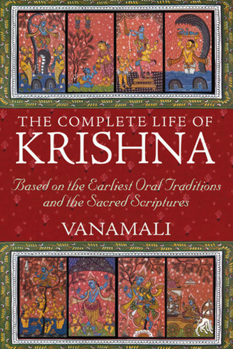 The Complete Life of Krishna: Based on the Earliest Oral Traditions and the Sacred Scriptures book cover by Vanamali