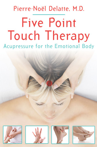 Five Point Touch Therapy: Acupressure for the Emotional Body book cover by Pierre-Noël Delatte