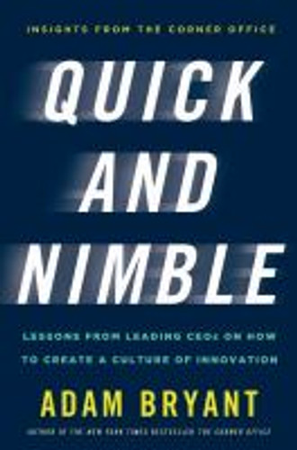 Quick and Nimble: Lessons from Leading Ceos on How to Create a Culture of Innovation Cover