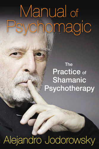 Manual of Psychomagic: The Practice of Shamanic Psychotherapy book cover by Alejandro Jodorowsky