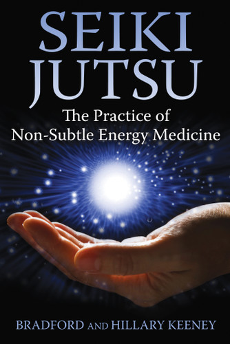 Seiki Jutsu: The Practice of Non-Subtle Energy Medicine book cover by Bradford Keeney, Hillary Keeney