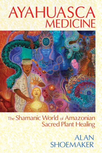Ayahuasca Medicine: The Shamanic World of Amazonian Sacred Plant Healing book cover by Alan Shoemaker