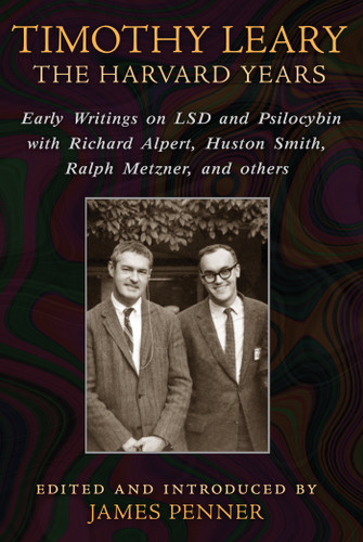 Timothy Leary: The Harvard Years: Early Writings on LSD and Psilocybin with Richard Alpert, Huston Smith, Ralph Metzner, and others book cover by 