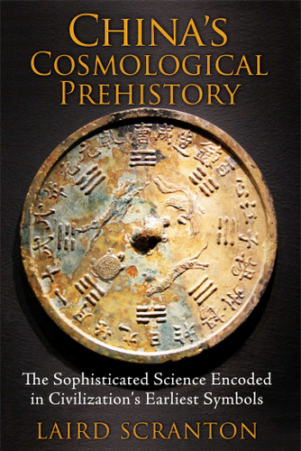 China's Cosmological Prehistory: The Sophisticated Science Encoded in Civilization's Earliest Symbols book cover by Laird Scranton