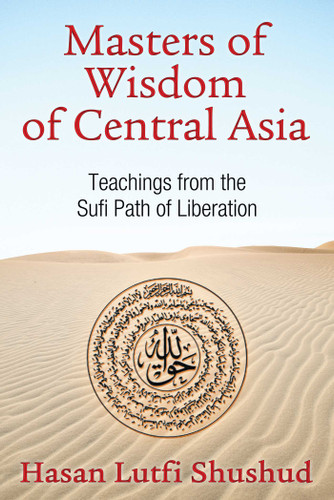 Masters of Wisdom of Central Asia: Teachings from the Sufi Path of Liberation book cover by Hasan Lutfi Shushud