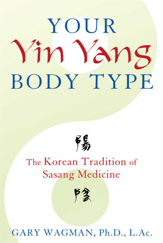 Your Yin Yang Body Type: The Korean Tradition of Sasang Medicine book cover by Gary Wagman