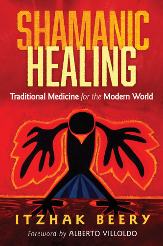 Shamanic Healing: Traditional Medicine for the Modern World book cover by Itzhak Beery