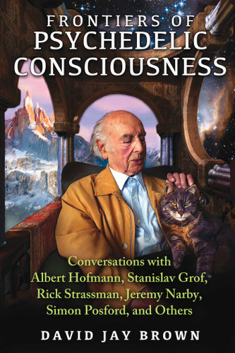 Frontiers of Psychedelic Consciousness: Conversations with Albert Hofmann, Stanislav Grof, Rick Strassman, Jeremy Narby, Simon Posford, and Others book cover by David Jay Brown