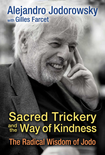 Sacred Trickery and the Way of Kindness: The Radical Wisdom of Jodo book cover by Alejandro Jodorowsky
