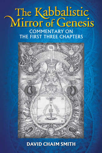 The Kabbalistic Mirror of Genesis: Commentary on the First Three Chapters book cover by David Chaim Smith