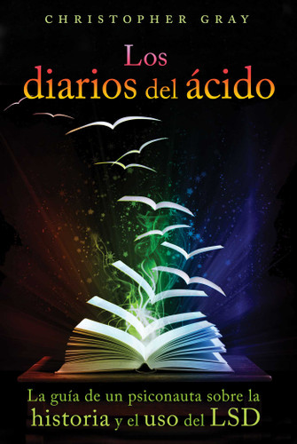 Los diarios del ácido: La guía de un psiconauta sobre la historia y el uso del LSD book cover by Christopher Gray