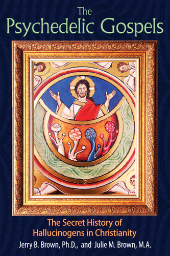 The Psychedelic Gospels: The Secret History of Hallucinogens in Christianity book cover by Jerry B. Brown, Julie M. Brown