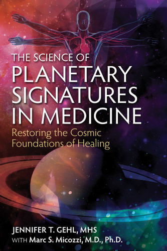 The Science of Planetary Signatures in Medicine: Restoring the Cosmic Foundations of Healing book cover by Jennifer T. Gehl