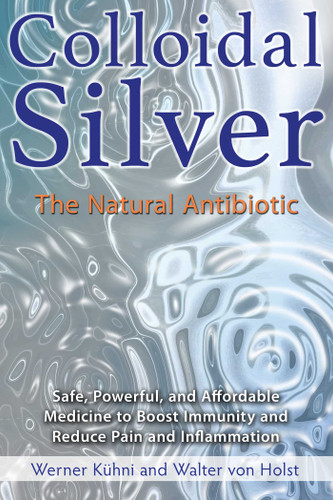 Colloidal Silver: The Natural Antibiotic book cover by Werner Kühni, Walter von Holst