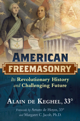 American Freemasonry: Its Revolutionary History and Challenging Future book cover by Alain de Keghel