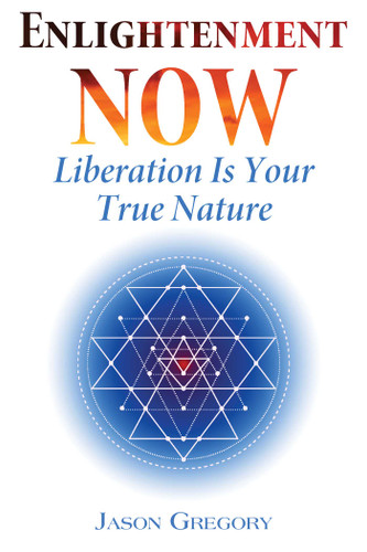 Enlightenment Now: Liberation Is Your True Nature book cover by Jason Gregory