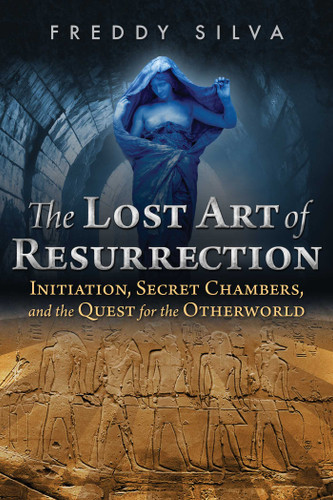The Lost Art of Resurrection: Initiation, Secret Chambers, and the Quest for the Otherworld book cover by Freddy Silva