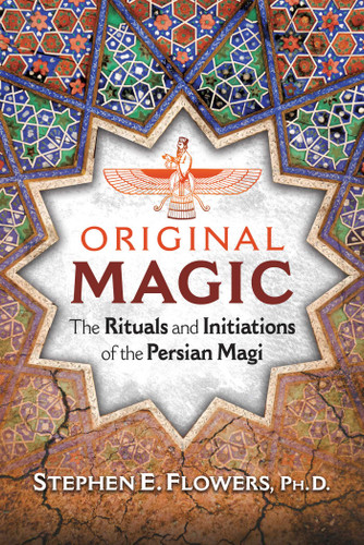 Original Magic: The Rituals and Initiations of the Persian Magi book cover by Stephen E. Flowers
