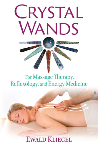 Crystal Wands: For Massage Therapy, Reflexology, and Energy Medicine book cover by Ewald Kliegel