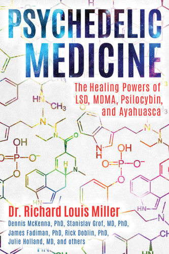Psychedelic Medicine: The Healing Powers of LSD, MDMA, Psilocybin, and Ayahuasca book cover by Richard Louis Miller