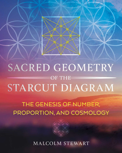 Sacred Geometry of the Starcut Diagram: The Genesis of Number, Proportion, and Cosmology book cover by Malcolm Stewart