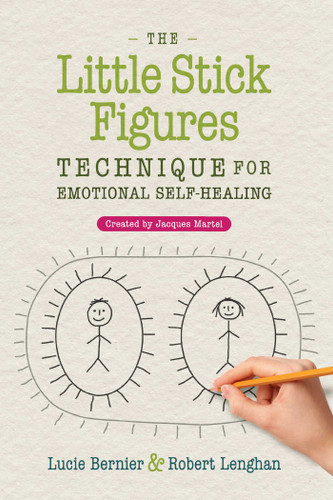 The Little Stick Figures Technique for Emotional Self-Healing: Created by Jacques Martel book cover by Lucie Bernier, Robert Lenghan