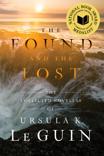The Found and the Lost: The Collected Novellas of Ursula K. Le Guin book cover by Ursula  K. Le Guin