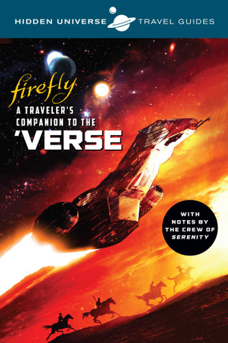 Hidden Universe Travel Guides: Firefly: A Traveler's Companion to the 'Verse (Hidden Universe) book cover by Marc Sumerak