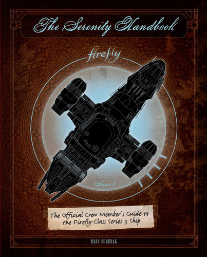 The Serenity Handbook: The Official Crew Member's Guide to the Firefly-Class Series 3 Ship book cover by Marc Sumerak