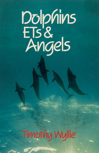Dolphins, ETs & Angels: Adventures Among Spiritual Intelligences book cover by Timothy Wyllie
