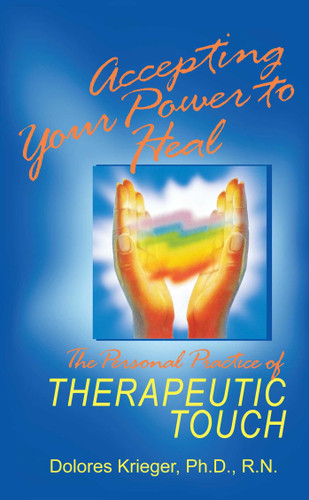 Accepting Your Power to Heal: The Personal Practice of Therapeutic Touch book cover by Dolores Krieger
