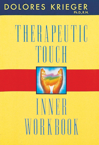 Therapeutic Touch Inner Workbook book cover by Dolores Krieger