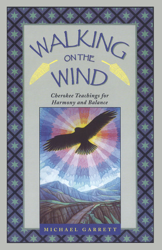 Walking on the Wind: Cherokee Teachings for Harmony and Balance book cover by Michael Tlanusta Garrett