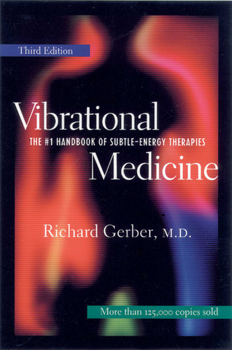 Vibrational Medicine: The #1 Handbook of Subtle-Energy Therapies book cover by Richard Gerber