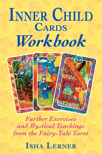Inner Child Cards Workbook: Further Exercises and Mystical Teachings from the Fairy-Tale Tarot book cover by Isha Lerner