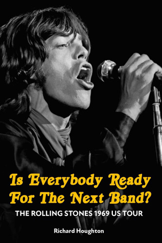 Is Everybody Ready For The Next Band?: The Rolling Stones 1969 US Tour book cover by Richard Houghton