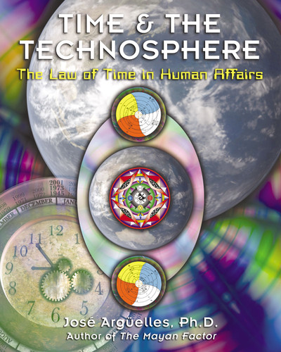 Time and the Technosphere: The Law of Time in Human Affairs book cover by José Argüelles