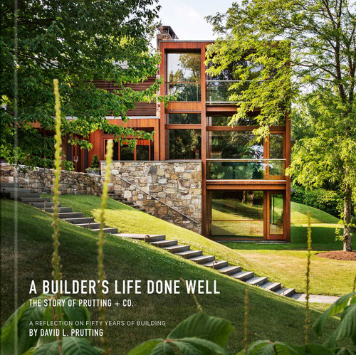 A Builder's Life Done Well: The Story of Prutting + Co. book cover by David L. Prutting