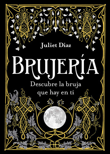 Brujería: Descubre la bruja que hay en ti book cover by Juliet Díaz