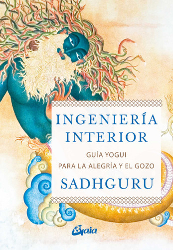 Ingeniería interior: Guía yogui ppara alcanzar la alegría y el gozo book cover by Sadhguru