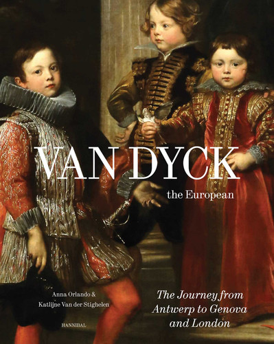 Van Dyck, the European: The Journey from Antwerp to Genova and London book cover by Anna Orlando, Katlijne van der Stighelen