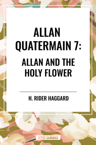 Allan Quatermain #7: Allan and the Holy Flower book cover by H. Rider Haggard